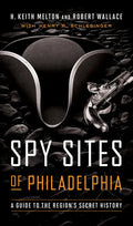 Spy Sites of Philadelphia: A Guide to the Region's Secret History - Paperback