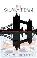 The Weary Titan: Britain and the Experience of Relative Decline, 1895-1905 - Paperback