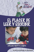 El Placer de Leer y Escribir: ¡...adiós planas y dictados! Guía para padres y maestros - Paperback