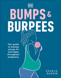 Bumps and Burpees: Your Guide to Staying Strong, Fit and Happy Throughout Pregnancy - Paperback
