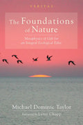 The Foundations of Nature: Metaphysics of Gift for an Integral Ecological Ethic - Hardcover