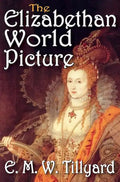 The Elizabethan World Picture - Paperback