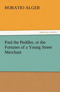 Paul the Peddler, or the Fortunes of a Young Street Merchant - Paperback