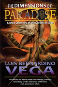 The Dimensions of Paradise: Sacred Geometry of Eden's Location - Paperback