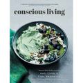 Conscious Living: A collection of wholesome, plant-based and gluten-free recipes to nourish your mind, body and soul - Hardcover