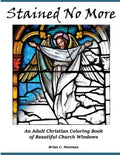 Stained No More: An Adult Christian Coloring Book of Beautiful Church Windows - Paperback