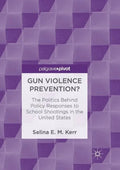 Gun Violence Prevention?: The Politics Behind Policy Responses to School Shootings in the United States - Paperback