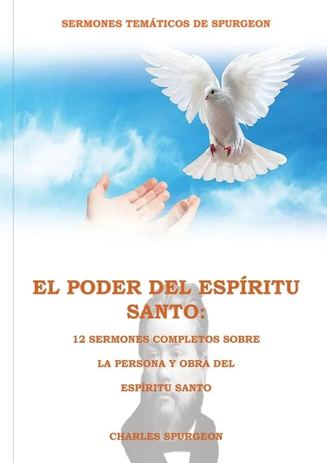 El Poder del Espíritu Santo en la Letra Grande: 12 Sermones completos sobre la Persona y Obra del Espíritu Santo, (El mismo autor de Solamente por Gra - Paperback