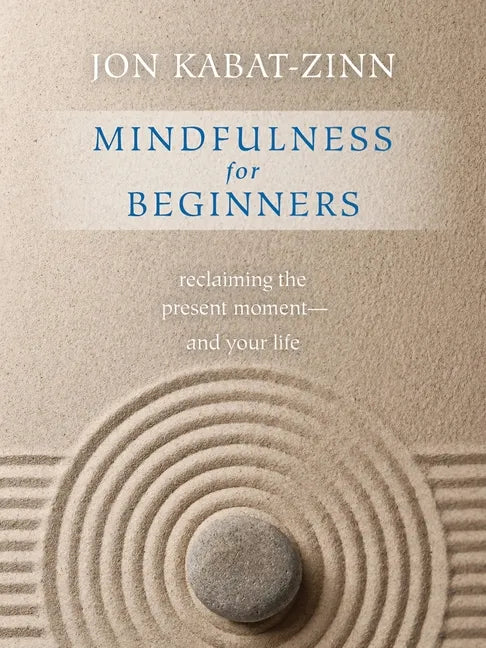 Mindfulness for Beginners: Reclaiming the Present Moment--And Your Life - Paperback