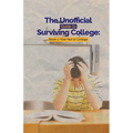 The Unofficial Guide to Surviving College: Book 1: How Not to College - Paperback