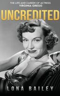 Uncredited (hardback): The Life and Career of Virginia Gregg - Hardcover