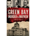 Green Bay Murder & Mayhem - Hardcover