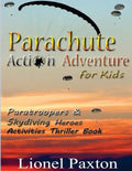 Parachute Action Adventure for Kids: Paratroopers & Skydiving Heroes With Thrilling Parachute Pictures & Activities Book For Kids! - Paperback