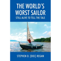 The World's Worst Sailor: Still Alive to Tell the Tale - Paperback