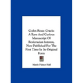 Codex Rosae Crucis: A Rare And Curious Manuscript Of Rosicrucian Interest, Now Published For The First Time In Its Original Form - Hardcover