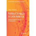 Political Struggle in Latin America: Seeking Change in a New Era of Globalization - Hardcover