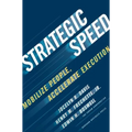 Strategic Speed: Mobilize People, Accelerate Execution - Hardcover
