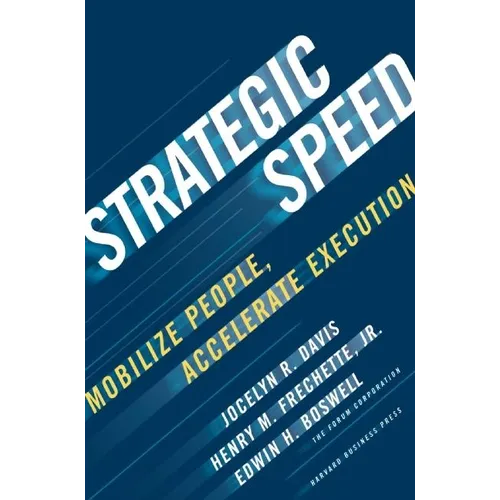 Strategic Speed: Mobilize People, Accelerate Execution - Hardcover