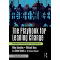 The Playbook for Leading Change: Proven Strategies for Success - Paperback