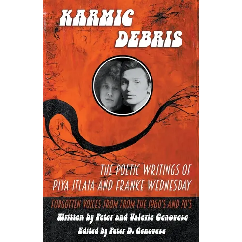Karmic Debris: The Poetic Writings of Franke Wednesday and Piya Italia - Paperback