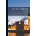 The Popish Plot: A Study in the History of the Reign of Charles II - Paperback
