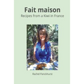Fait Maison.: Recipes from a Kiwi in France. - Paperback