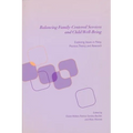 Balancing Family-Centered Services and Child Well-Being: Exploring Issues in Policy, Practice, Theory and Research - Paperback