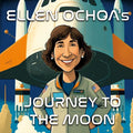Ellen Ochoa's Journey to the Moon - A Bedtime Story about the First Hispanic Woman in Space - Paperback