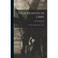 Four Months in Libby: And the Campaign Against Atlanta - Hardcover