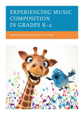 Experiencing Music Composition in Grades K-2 - Paperback