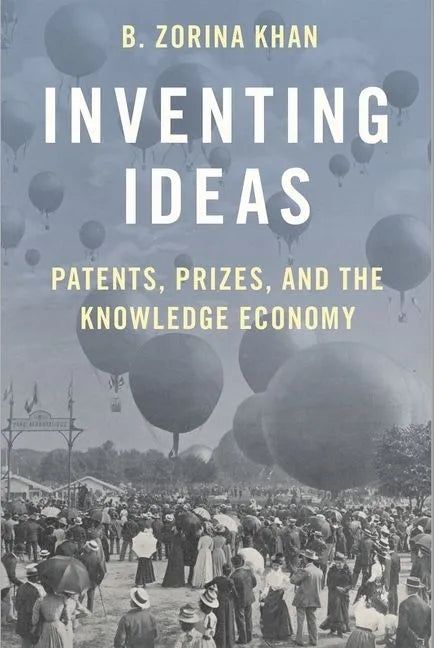 Inventing Ideas: Patents, Prizes, and the Knowledge Economy - Paperback