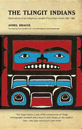 The Tlingit Indians: Observations of an Indigenous People of Southeast Alaska 1881-1882 - Paperback
