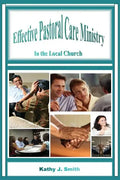 Effective Pastoral Care Ministry: In the Local Church - Paperback