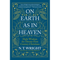 On Earth as in Heaven: Daily Wisdom for Twenty-First Century Christians - Paperback