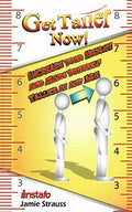 Get Taller Now!: Increase Your Height and Make Yourself Taller at Any Age - Paperback