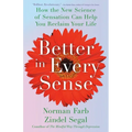 Better in Every Sense: How the New Science of Sensation Can Help You Reclaim Your Life - Hardcover