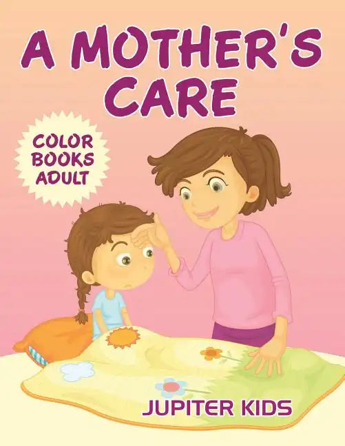 A Mother's Care: Color Books Adult - Paperback
