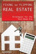 Fixing and Flipping Real Estate: Strategies for the Post-Boom Era - Paperback