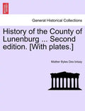 History of the County of Lunenburg ... Second edition. [With plates.] - Paperback