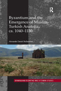 Byzantium and the Emergence of Muslim-Turkish Anatolia, Ca. 1040-1130 - Paperback