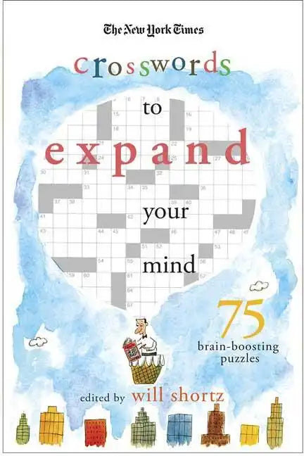 The New York Times Expand Your Mind Crosswords: 75 Brain-Boosting Puzzles - Paperback