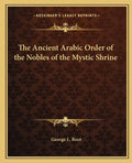 The Ancient Arabic Order of the Nobles of the Mystic Shrine - Paperback