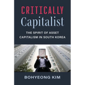 Critically Capitalist: The Spirit of Asset Capitalism in South Korea - Hardcover