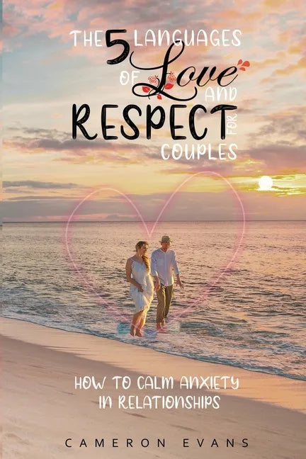 The 5 languages of love and respect for couples: How to calm anxiety in relationships - Paperback