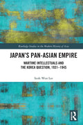 Japan's Pan-Asian Empire: Wartime Intellectuals and the Korea Question, 1931-1945 - Paperback