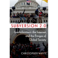 Subversion 2.0: Leaderlessness, the Internet, and the Fringes of Global Society - Hardcover