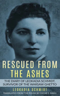 Rescued from the Ashes: The Diary of Leokadia Schmidt, Survivor of the Warsaw Ghetto - Hardcover