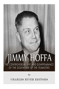 Jimmy Hoffa: The Controversial Life and Disappearance of the Godfather of the Teamsters - Paperback