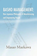Basho Management: New Japanese Philosophy of Manufacturing and Empowerment - Paperback