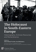 The Holocaust in South-Eastern Europe: Historiography, Archives Resources and Remembrance - Hardcover
